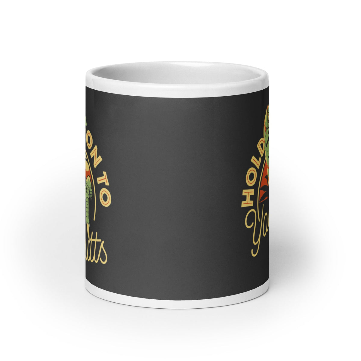 Hold On To Your Butts Mug