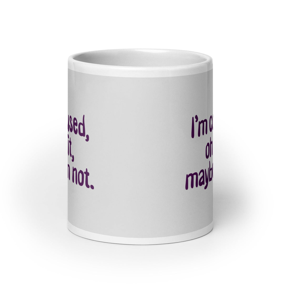 I'm Confused, Oh Wait Mug