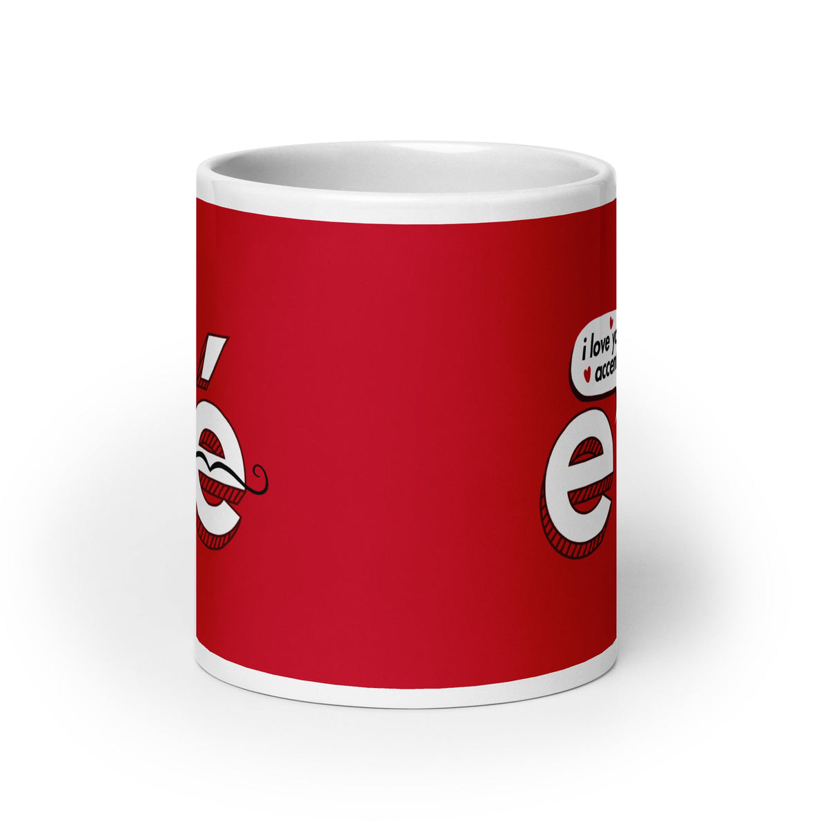 I Love Your Accent Mug