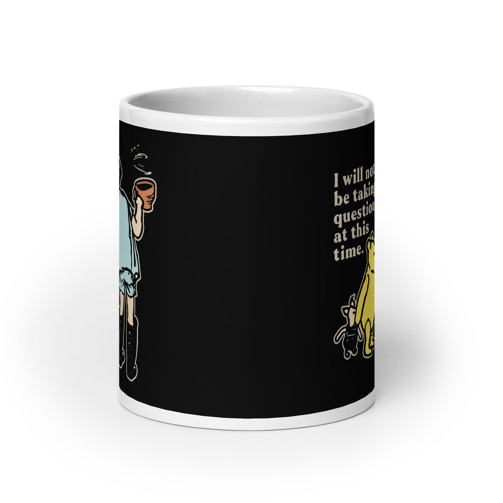 I Will Not Be Taking Questions At This Time Limited Edition Drop Mug