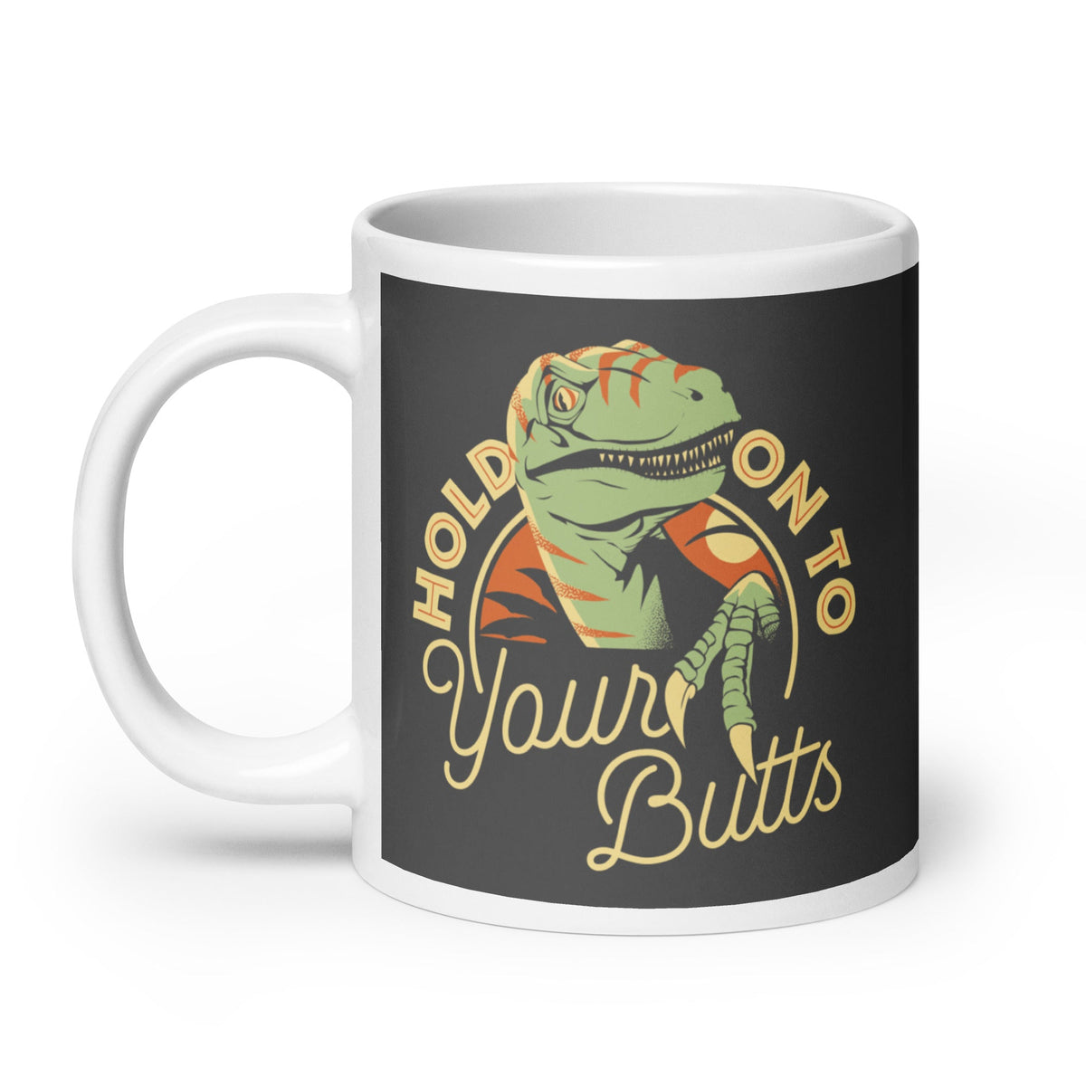 Hold On To Your Butts Mug