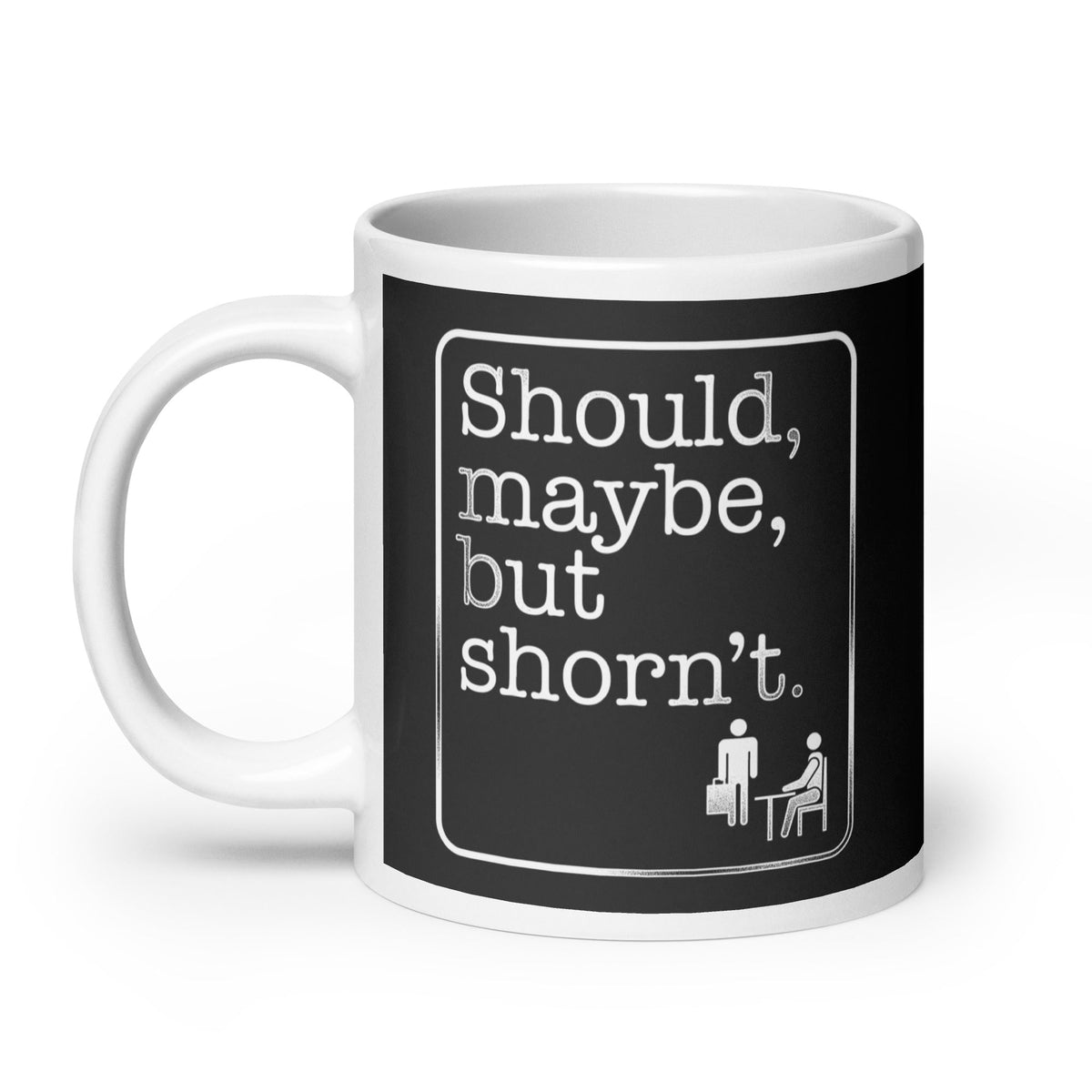 Should, Maybe, But Shorn't Mug