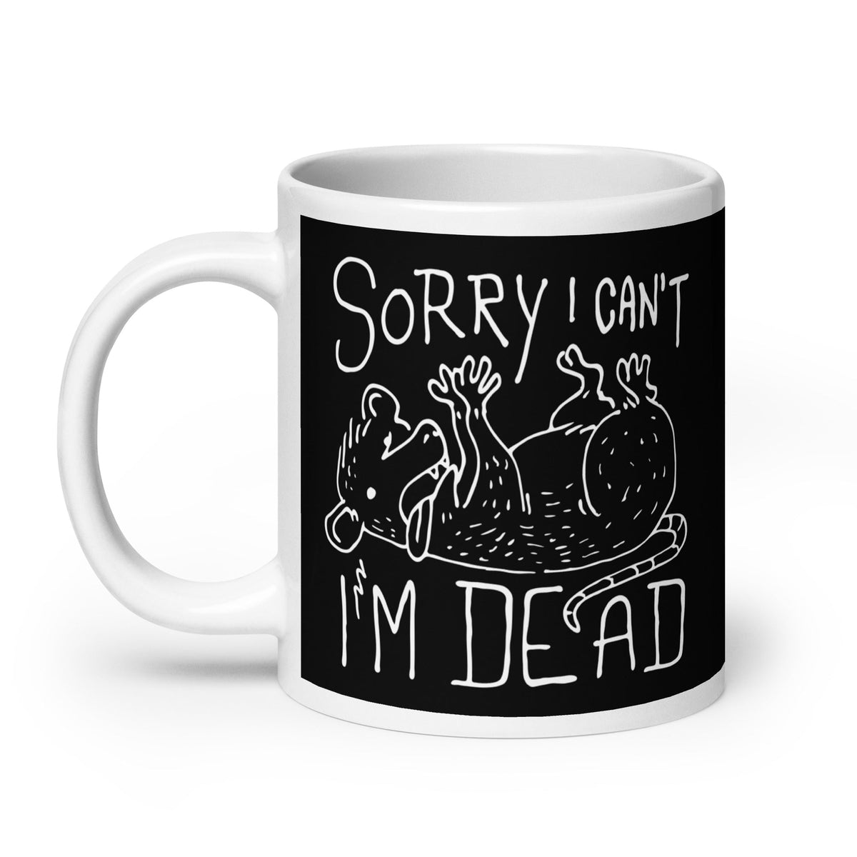 Sorry I Can't I'm Dead Mug