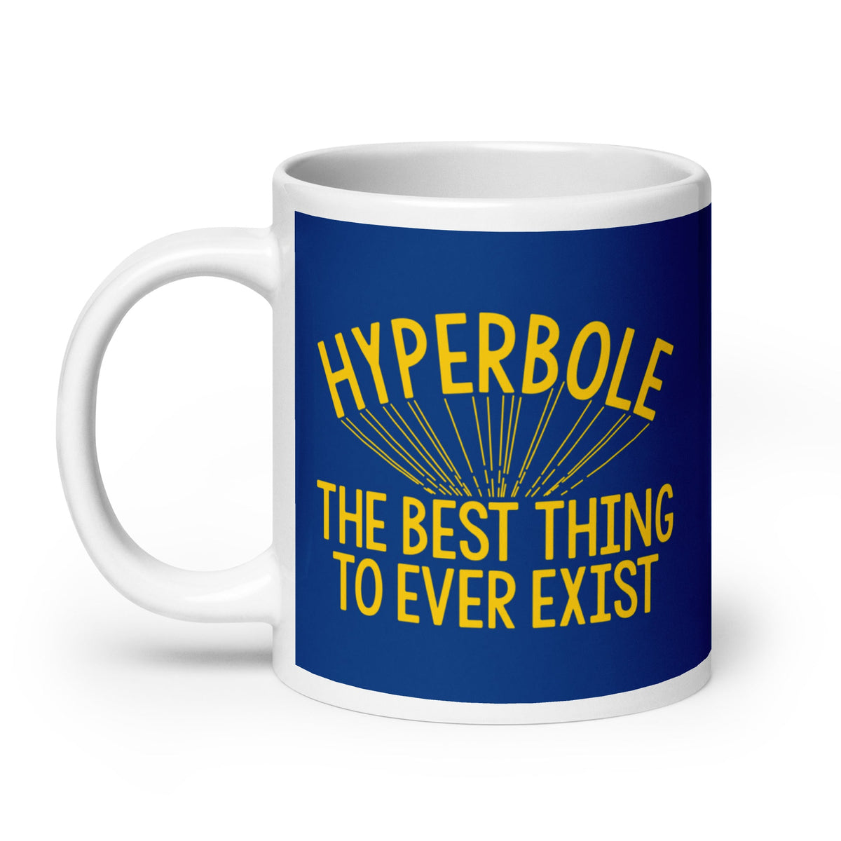 Hyperbole The Best Thing To Ever Exist Mug