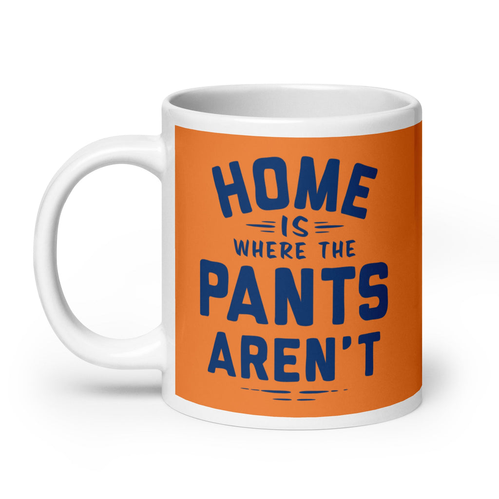 Home Is Where The Pants Aren't Mug
