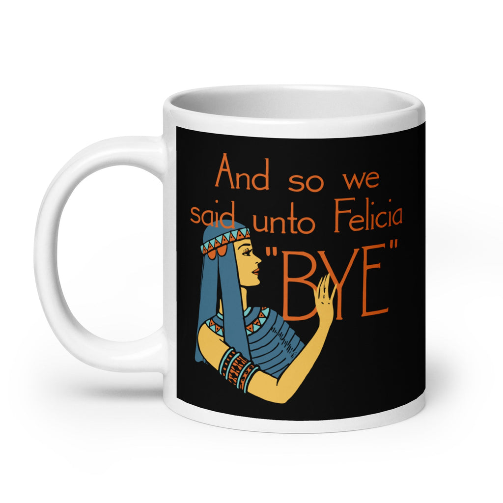 Bye Felicia Mug