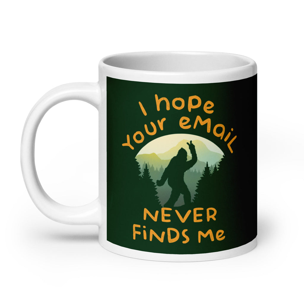 I Hope Your Email Never Finds Me Mug