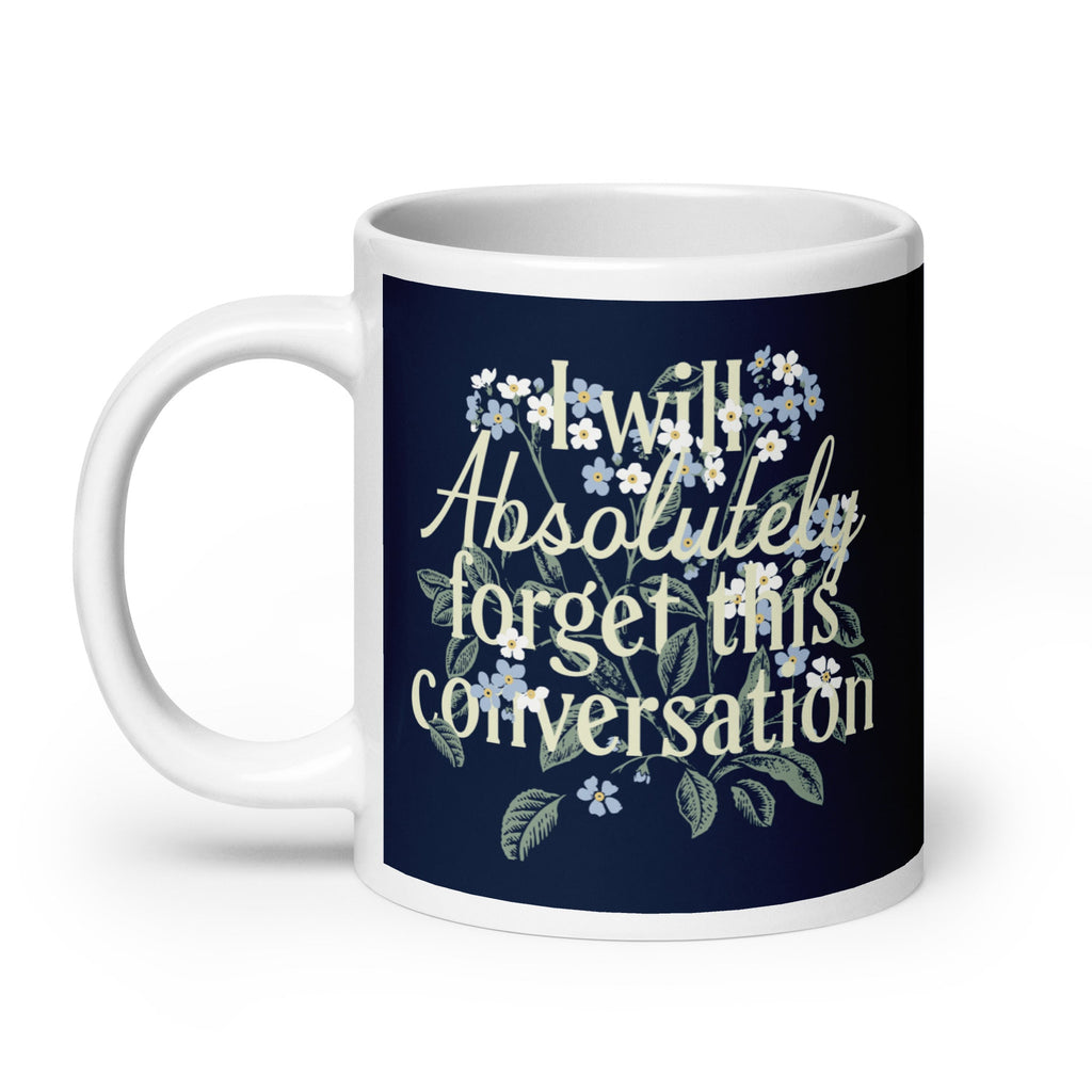 I Will Absolutely Forget This Conversation Mug