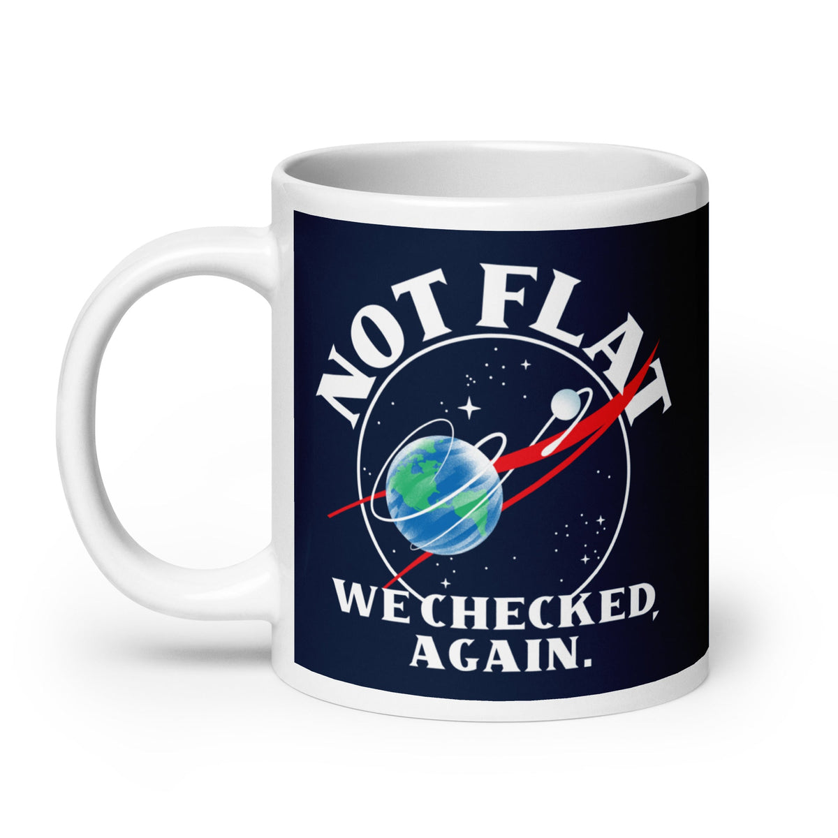 Not Flat We Checked Again Mug