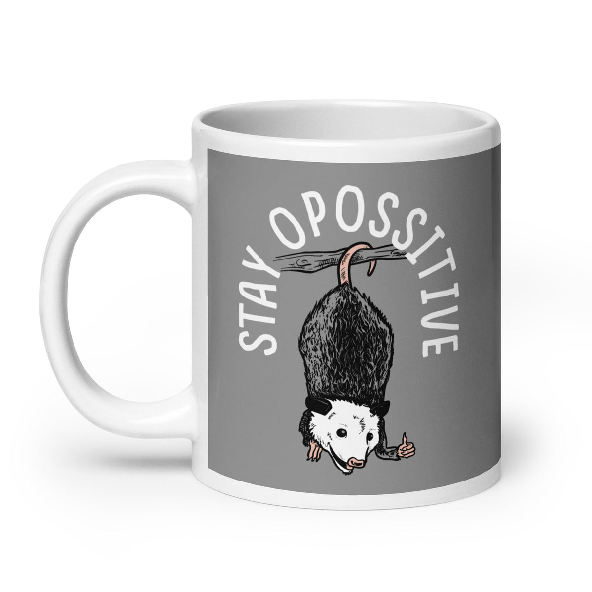 Stay Opossitive Mug