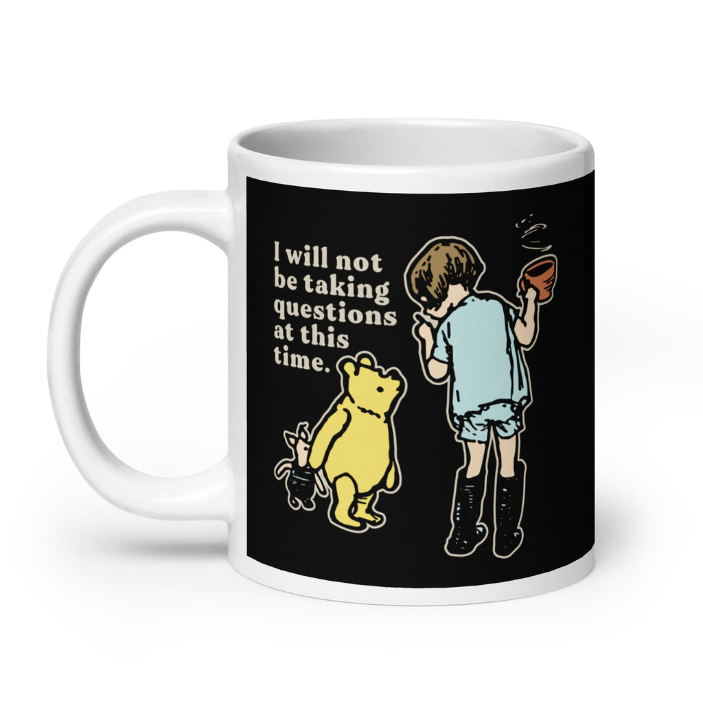 I Will Not Be Taking Questions At This Time Limited Edition Drop Mug