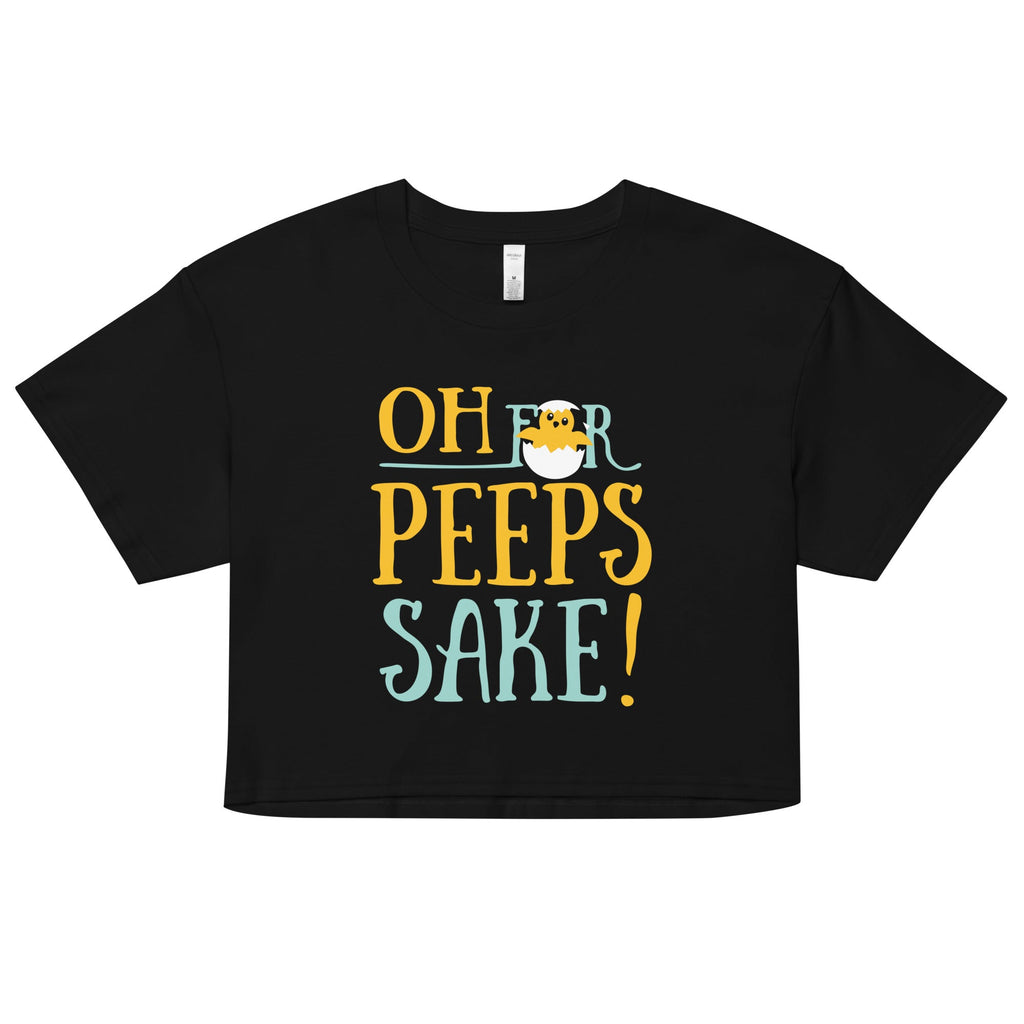 Oh For Peeps Sake Women's Crop Tee