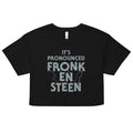 It's Pronounced Fronk-En-Steen Women's Crop Tee