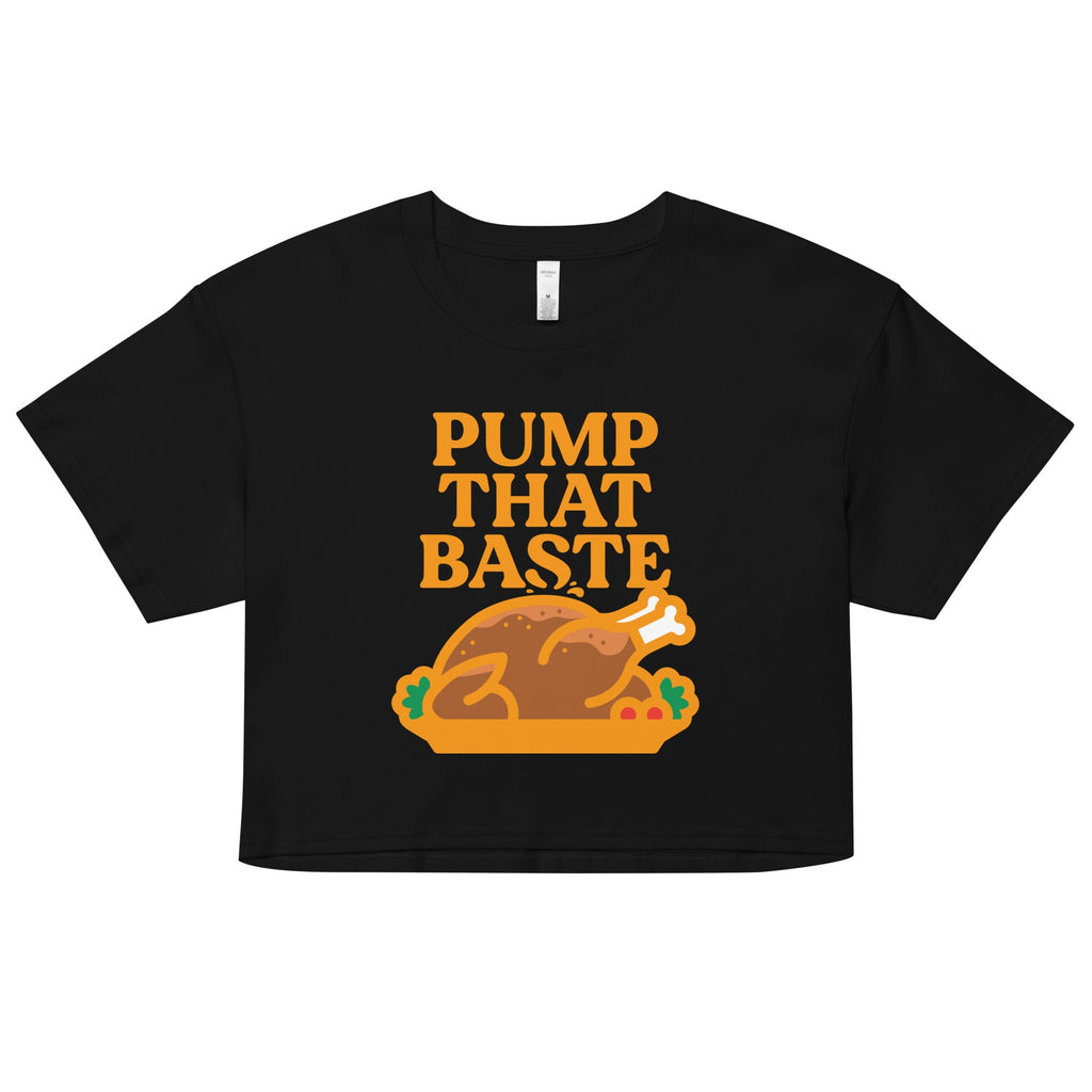 Pump That Baste Women's Crop Tee
