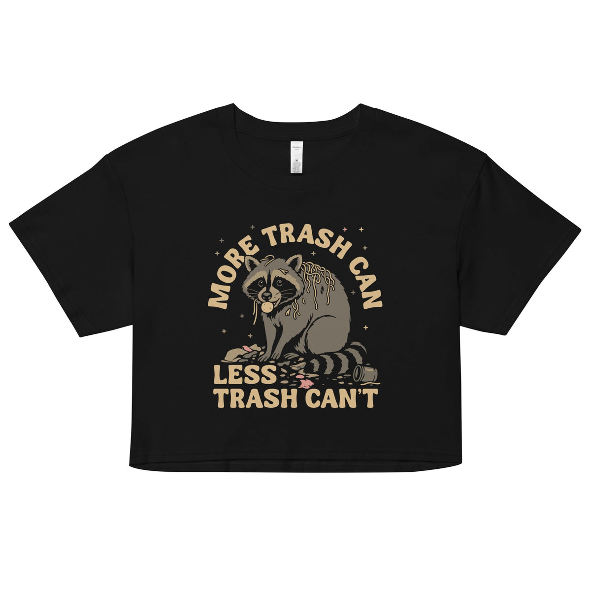 More Trash Can Less Trash Can't Women's Crop Tee