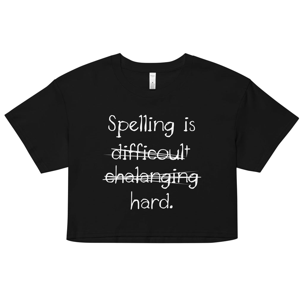 Spelling Is Hard Women's Crop Tee