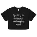 Spelling Is Hard Women's Crop Tee