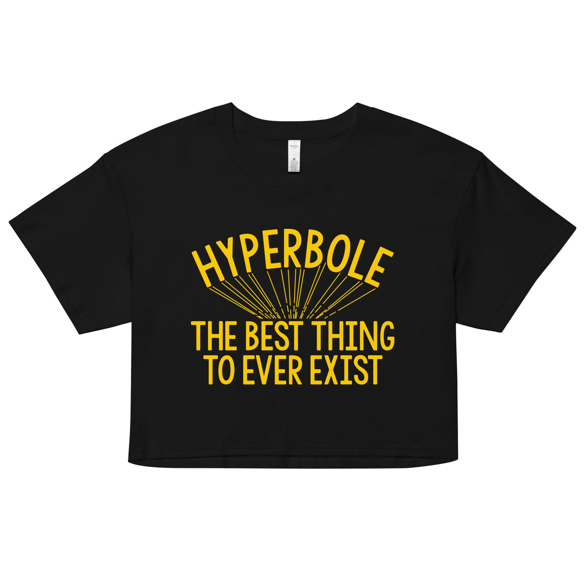 Hyperbole The Best Thing To Ever Exist Women's Crop Tee
