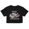 Maybe Tomorrow Women's Crop Tee