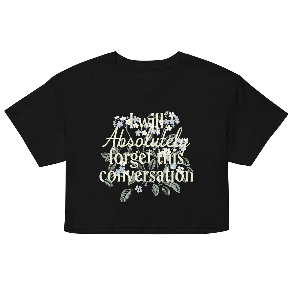 I Will Absolutely Forget This Conversation Women's Crop Tee