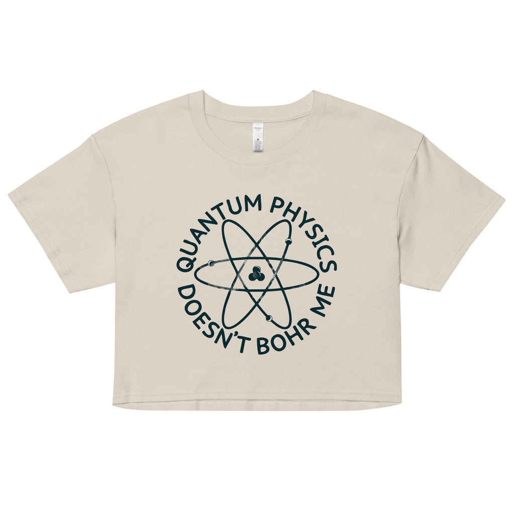 Quantum Physics Doesn't Bohr Me Women's Crop Tee