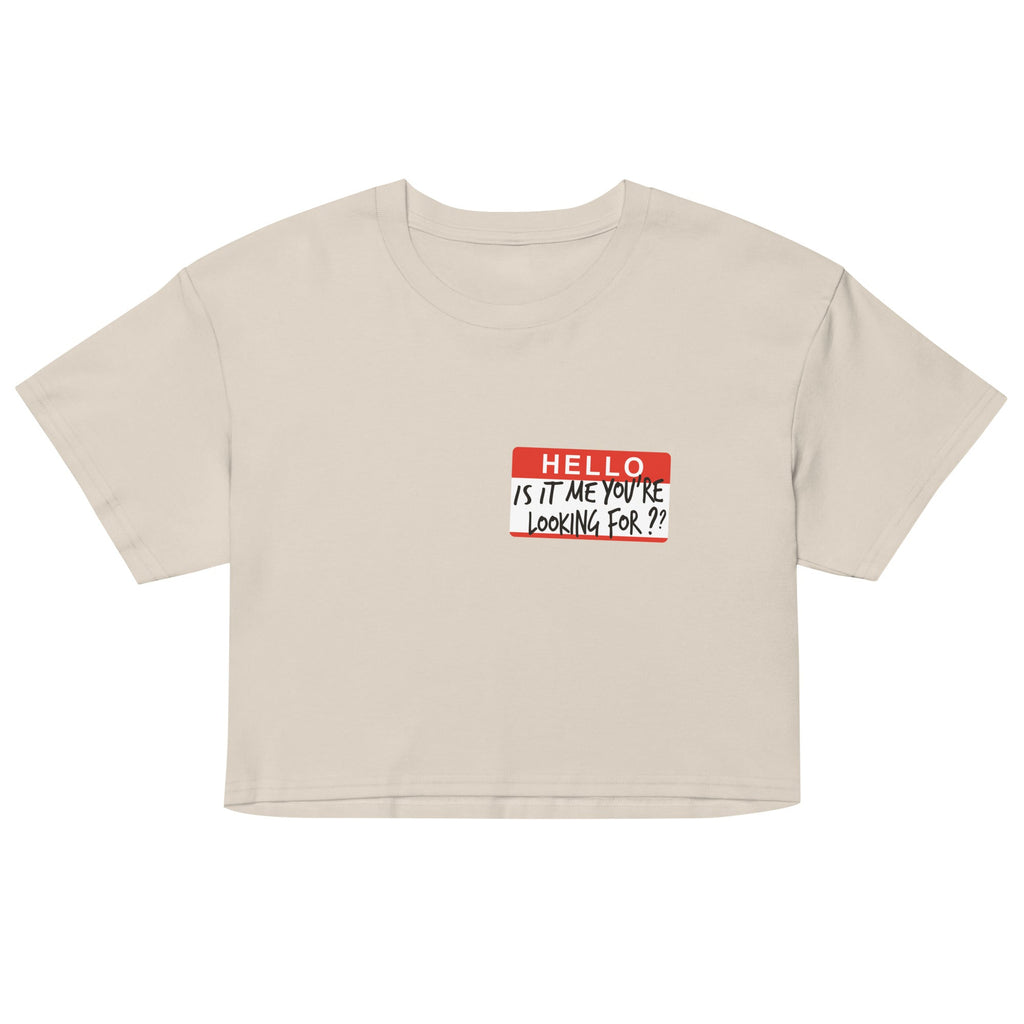 Hello, Is It Me You're Looking For? Women's Crop Tee