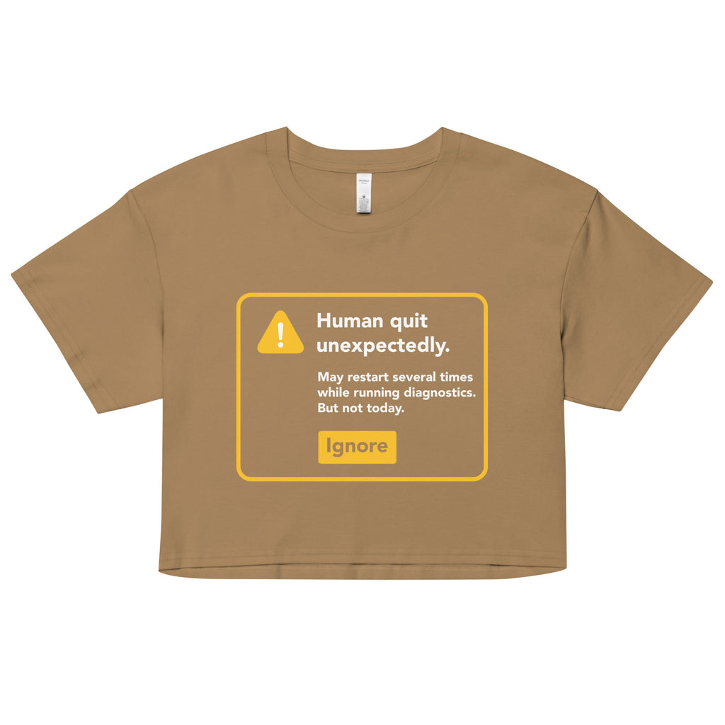 Human Quit Unexpectedly Women's Crop Tee