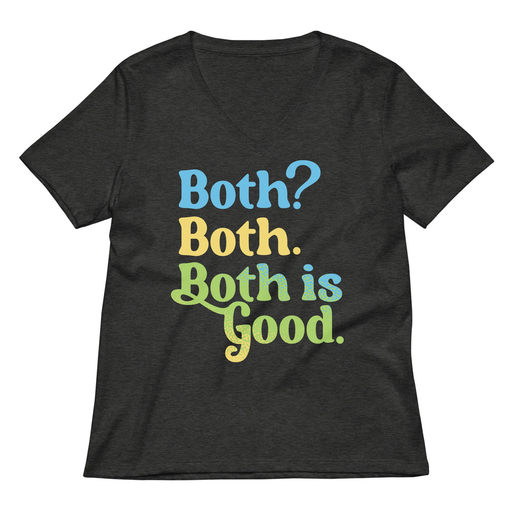 Both? Both. Both Is Good. Women's V-Neck Tee