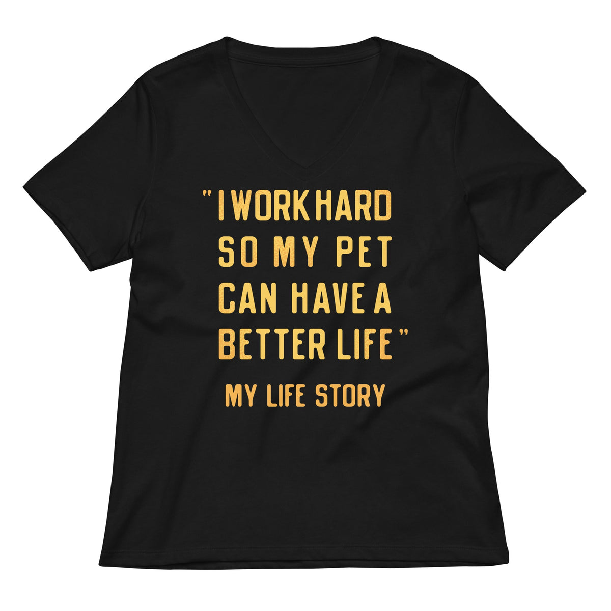 I Work Hard So My Pet Women's V-Neck Tee
