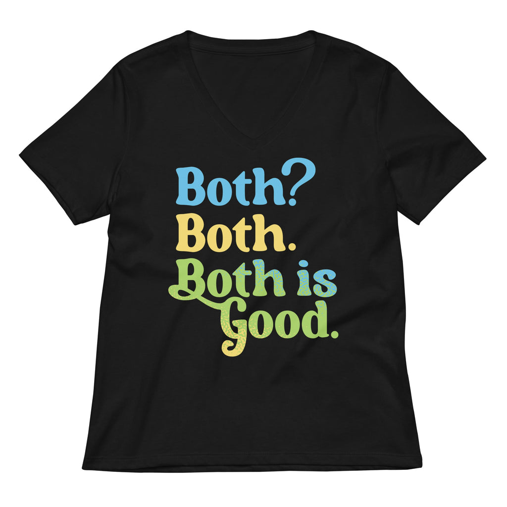 Both? Both. Both Is Good. Women's V-Neck Tee